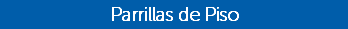 Parrillas de Piso
